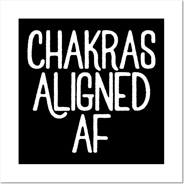 Chakras Aligned AF, Calming Yoga graphic Saying design Wall Art by Bluebird Moon